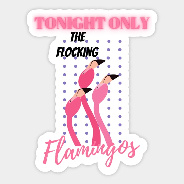 Tonight Only The Flocking Flamingos Spoof Concert Sticker by TammyWinandArt